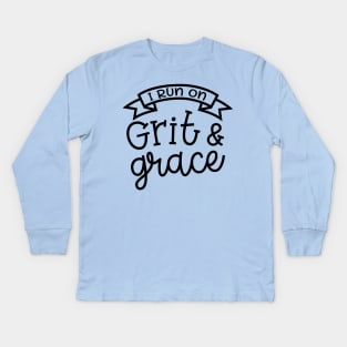 I Run On Grit and Grace Christian Faith Mom Kids Long Sleeve T-Shirt